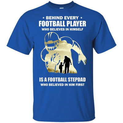 Behind Every Football Player Is A StepDad That Believes T-Shirt & Hoodie | Teecentury.com