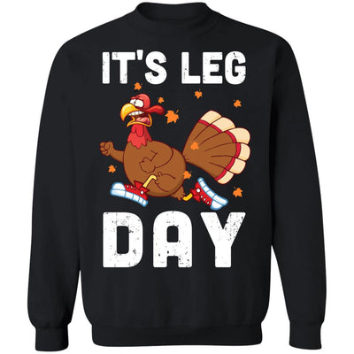 Funny Turkey Exercise Workout Thanksgiving Women Its Leg Day T-Shirt & Sweatshirt | Teecentury.com