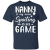 Nanny Is My Name Spoiling Is My Game Funny Mothers Day T-Shirt & Tank Top | Teecentury.com