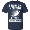 I Run On Caffeine Cats And Cuss Words T-Shirt & Hoodie | Teecentury.com