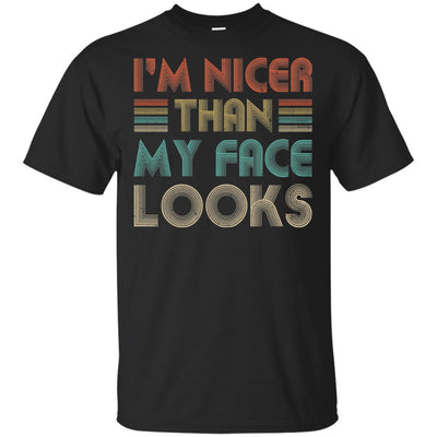 I'm Nicer Than My Face Looks Vintage Funny Saying T-Shirt & Hoodie | Teecentury.com