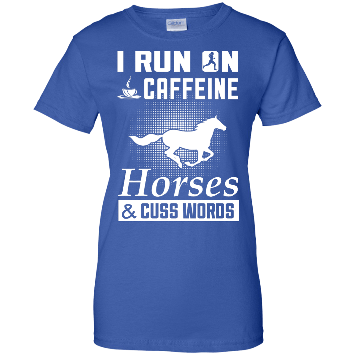 I Run On Caffeine Horses And Cuss Words T-Shirt & Hoodie | Teecentury.com