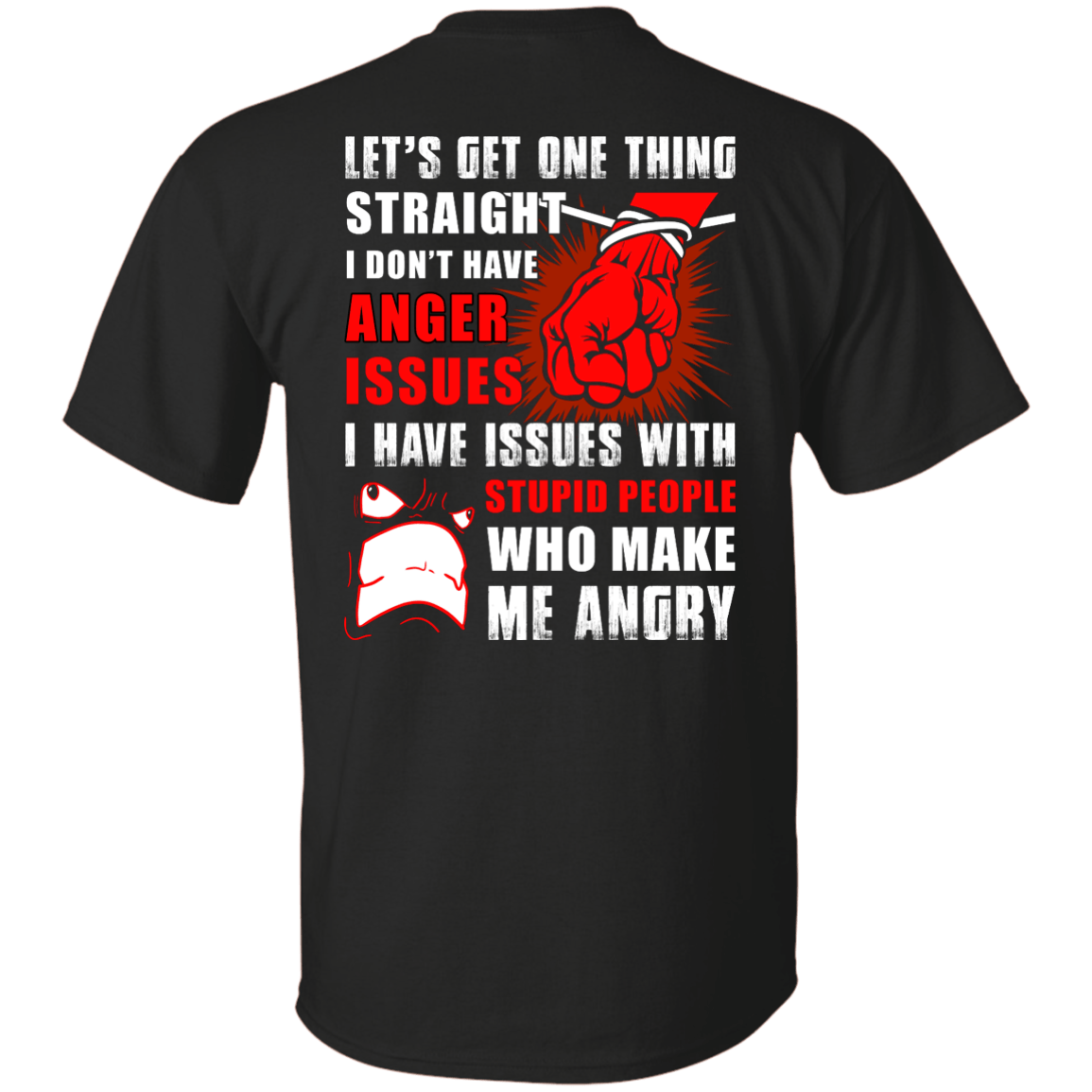 Let's Get One Thing Straight I Don't Have Anger Issues T-Shirt & Hoodie | Teecentury.com