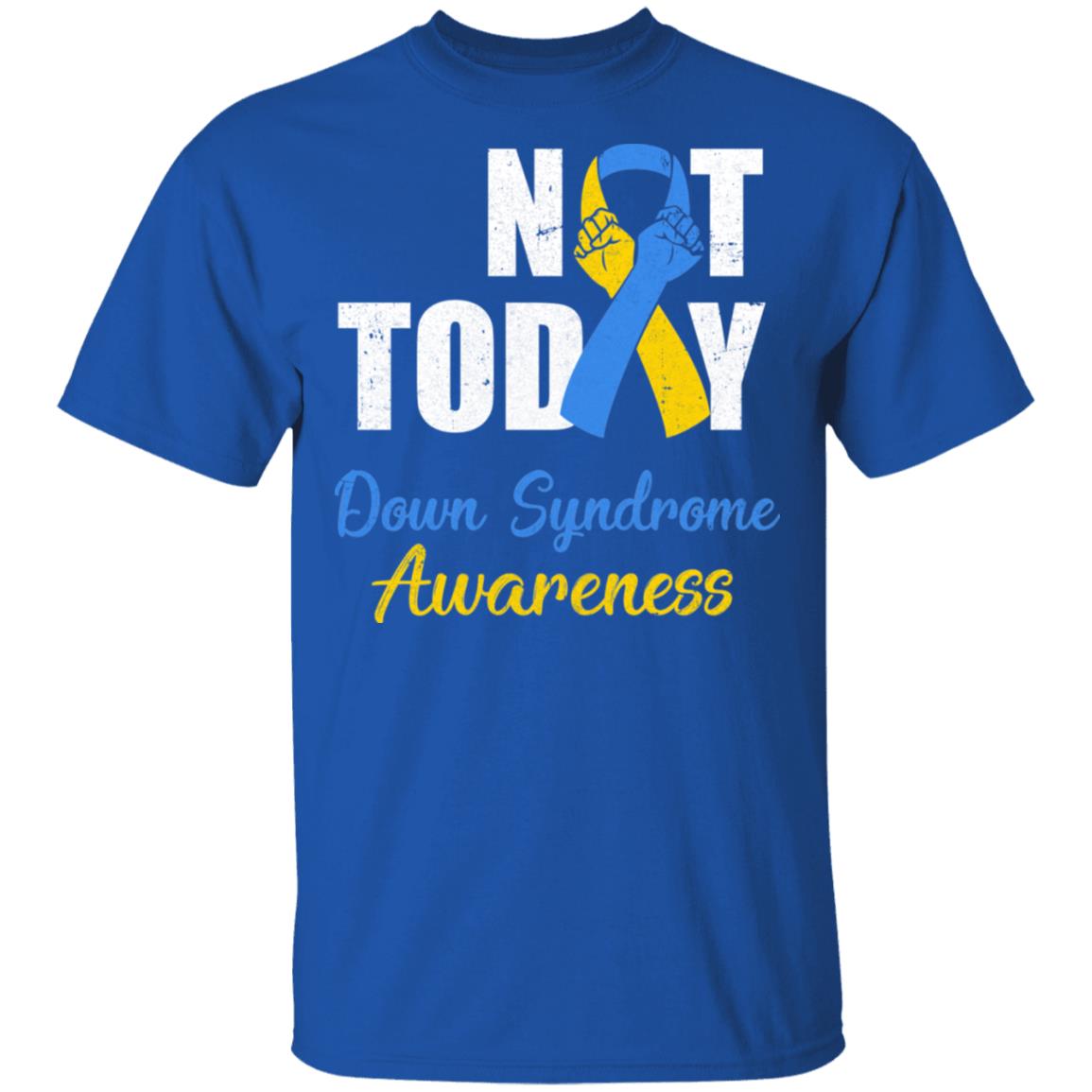 Support Down Syndrome Awareness Blue Yellow Ribbon Not Today T-Shirt & Hoodie | Teecentury.com