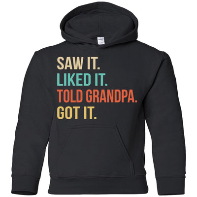 Funny Grandpa Saw It Liked It Told Grandpa Got It For Kids Youth Youth Shirt | Teecentury.com