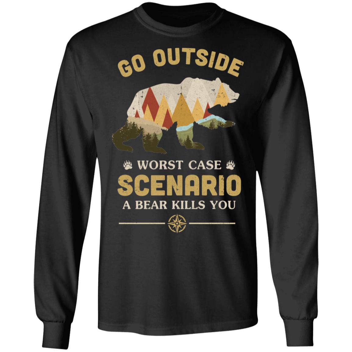 Go Outside Worst Case Scenario A Bear Kills You Camping T-Shirt & Hoodie | Teecentury.com