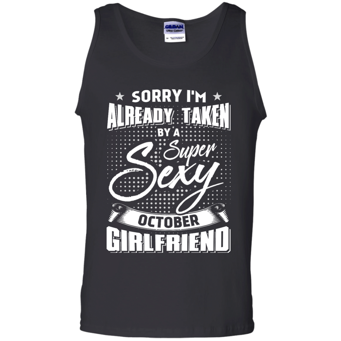 Sorry I'm Already Taken By A Super Sexy October Girlfriend T-Shirt & Hoodie | Teecentury.com