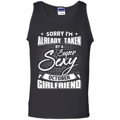 Sorry I'm Already Taken By A Super Sexy October Girlfriend T-Shirt & Hoodie | Teecentury.com