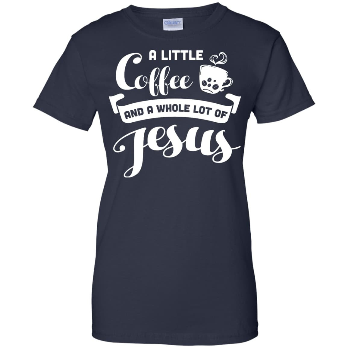A Little Coffee And a Whole Lot of Jesus T Shirt T-Shirt & Hoodie | Teecentury.com