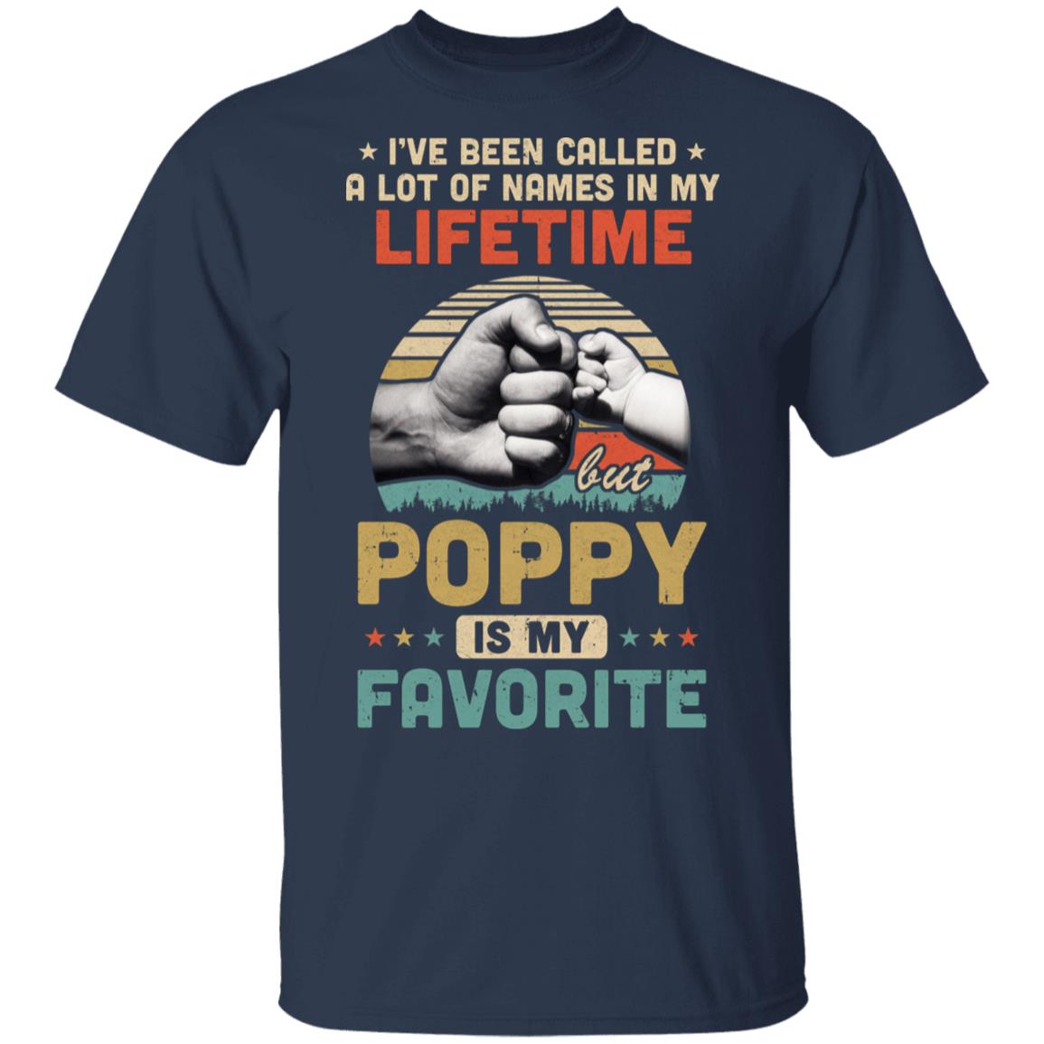 I've Been Called A Lot Of Names Poppy Is My Favorite Gift T-Shirt & Hoodie | Teecentury.com