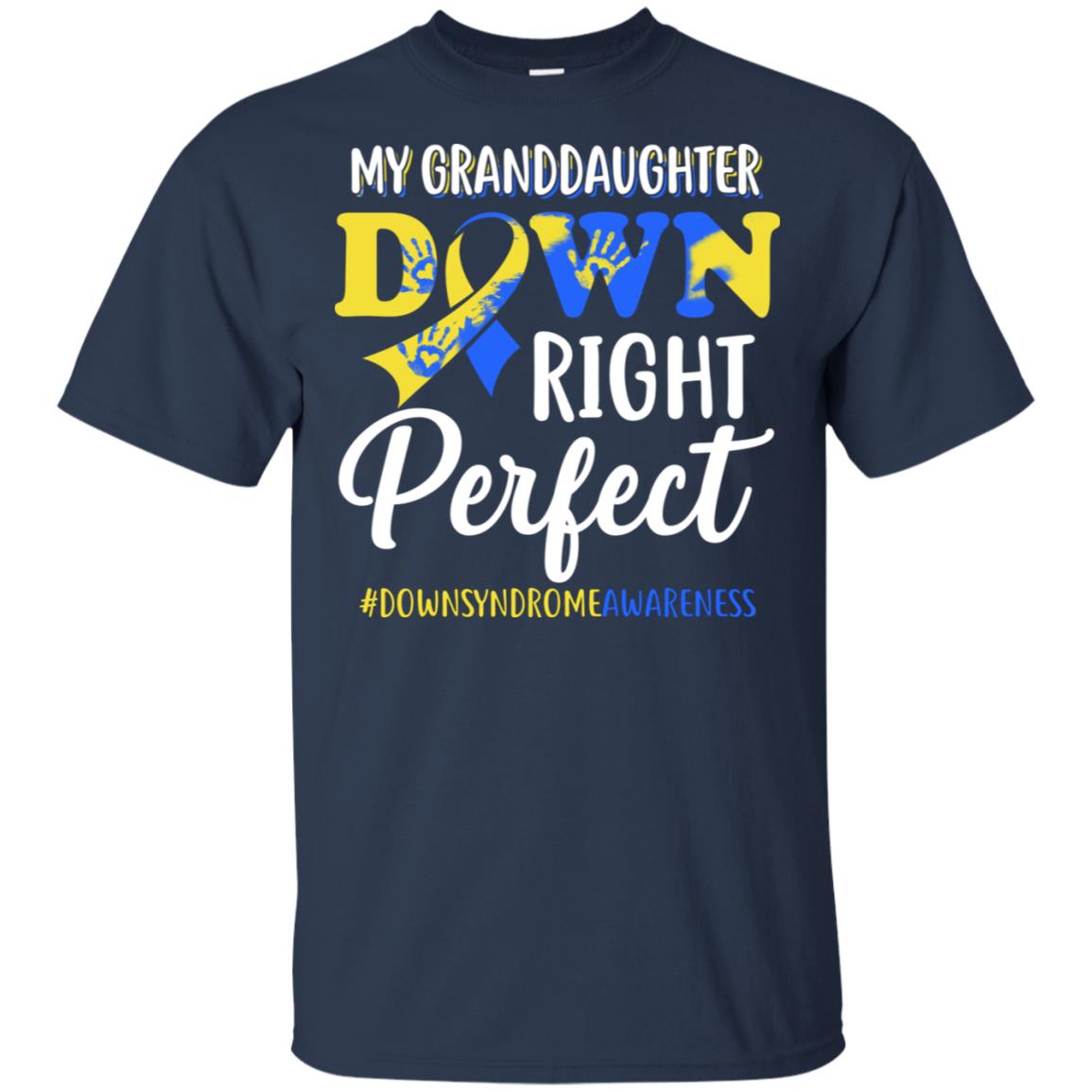 My Granddaughter Down Syndrome Awareness Down Right Perfect T-Shirt & Hoodie | Teecentury.com