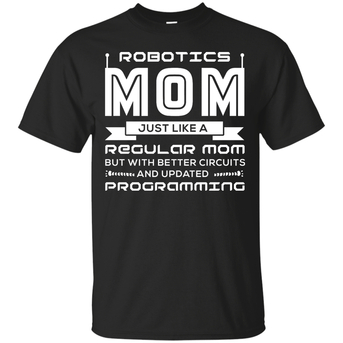 Robotics Mom Just Like A Regular Mom T-Shirt & Hoodie | Teecentury.com