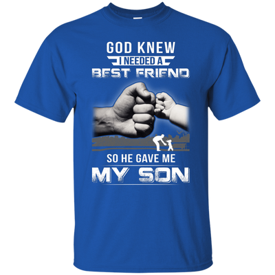 God Knew I Needed A Best Friend So He Gave My Son T-Shirt & Hoodie | Teecentury.com