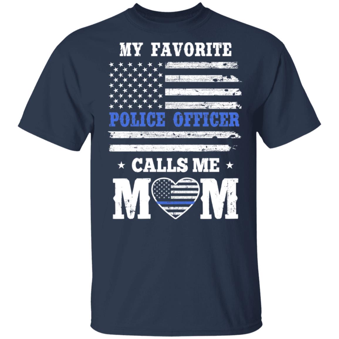 My Favorite Police Officer Calls Me Mom Mothers Day Gifts T-Shirt & Hoodie | Teecentury.com