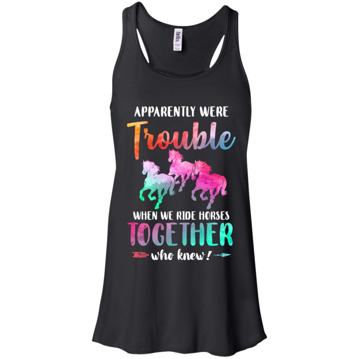 Apparently We're Trouble When We Ride Horses Together T-Shirt & Tank Top | Teecentury.com