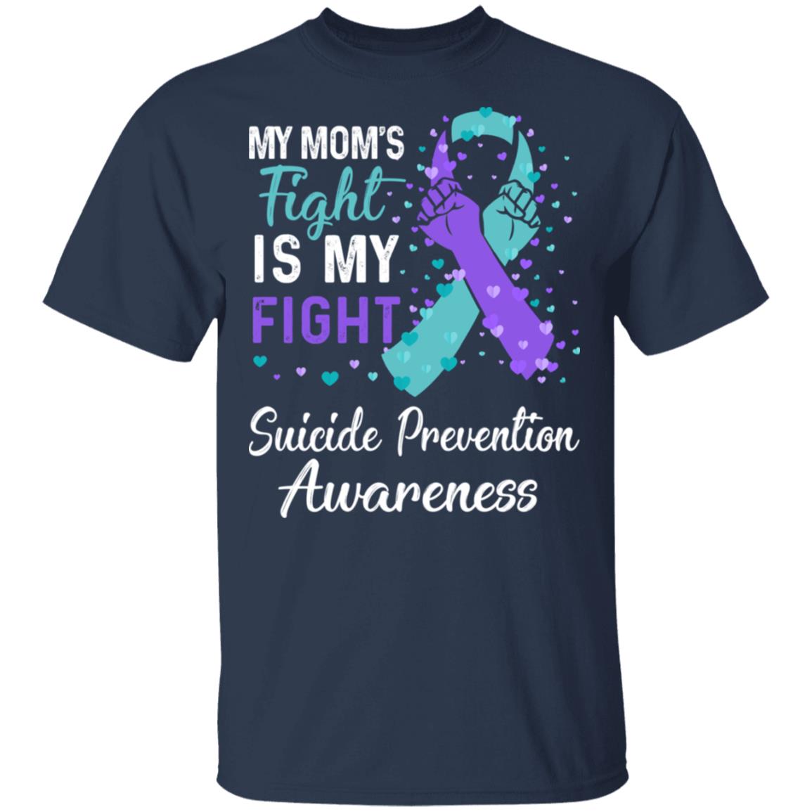 My Mom's Fight Is My Fight Suicide Prevention T-Shirt & Hoodie | Teecentury.com