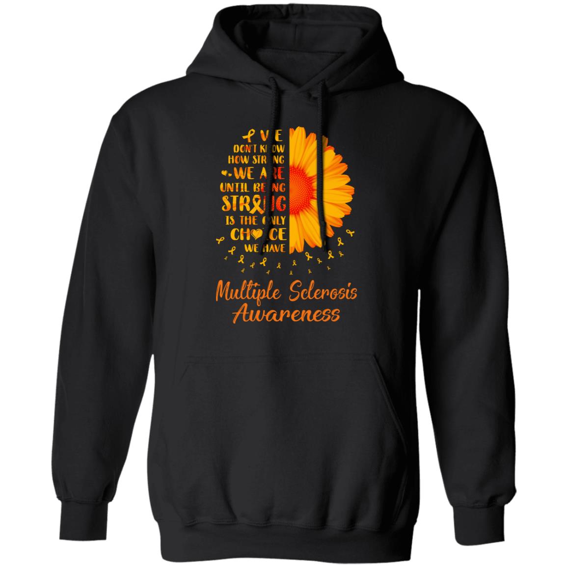 Being Strong Daisy Flower Orange Multiple Sclerosis Awareness T-Shirt & Hoodie | Teecentury.com