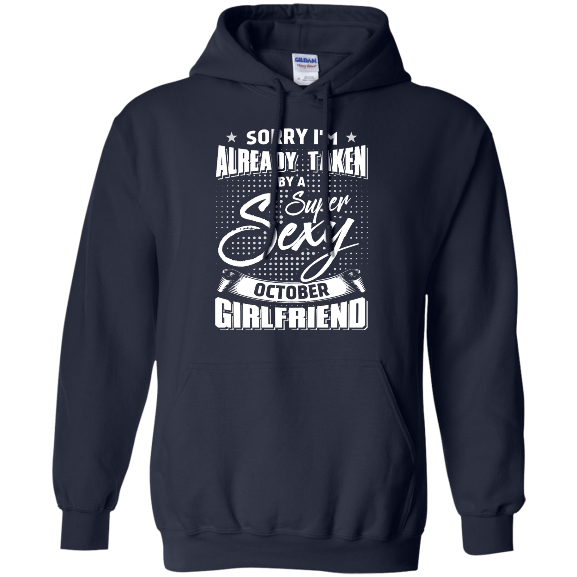 Sorry I'm Already Taken By A Super Sexy October Girlfriend T-Shirt & Hoodie | Teecentury.com