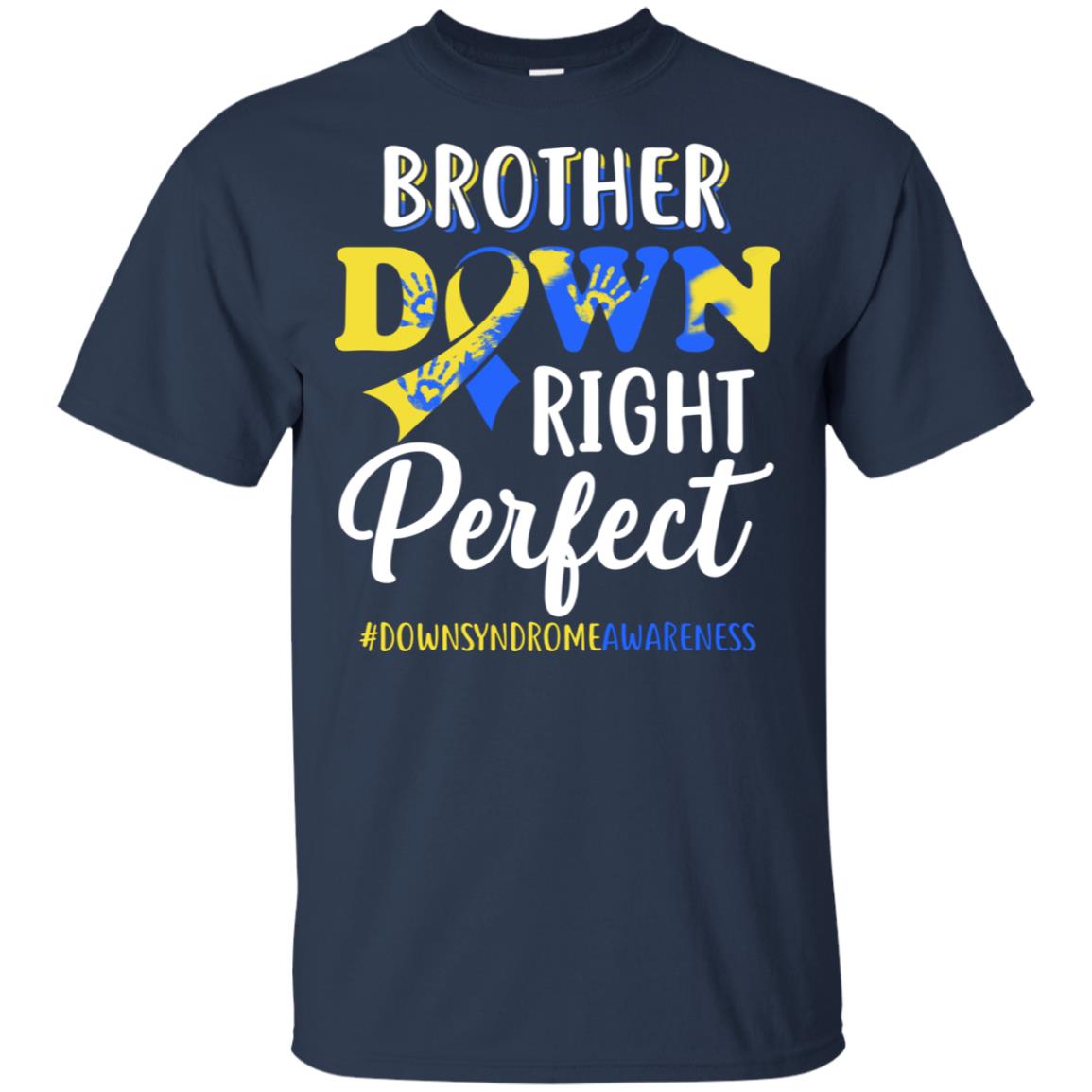 Brother Down Syndrome Awareness Down Right Perfect T-Shirt & Hoodie | Teecentury.com