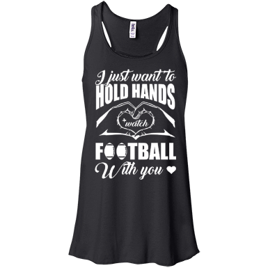 I Just Want To Hold Hands And Watch Football T-Shirt & Hoodie | Teecentury.com