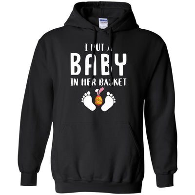 I Put A Baby In Her Basket Easter Pregnancy T-Shirt & Hoodie | Teecentury.com