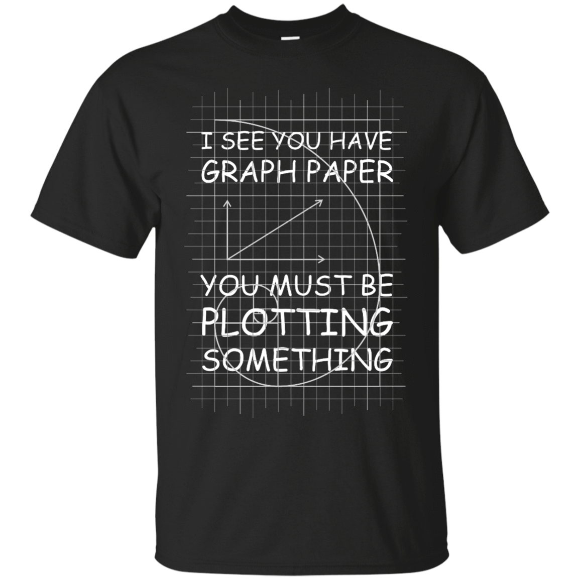 I See You Have Graph Paper T-Shirt & Hoodie | Teecentury.com