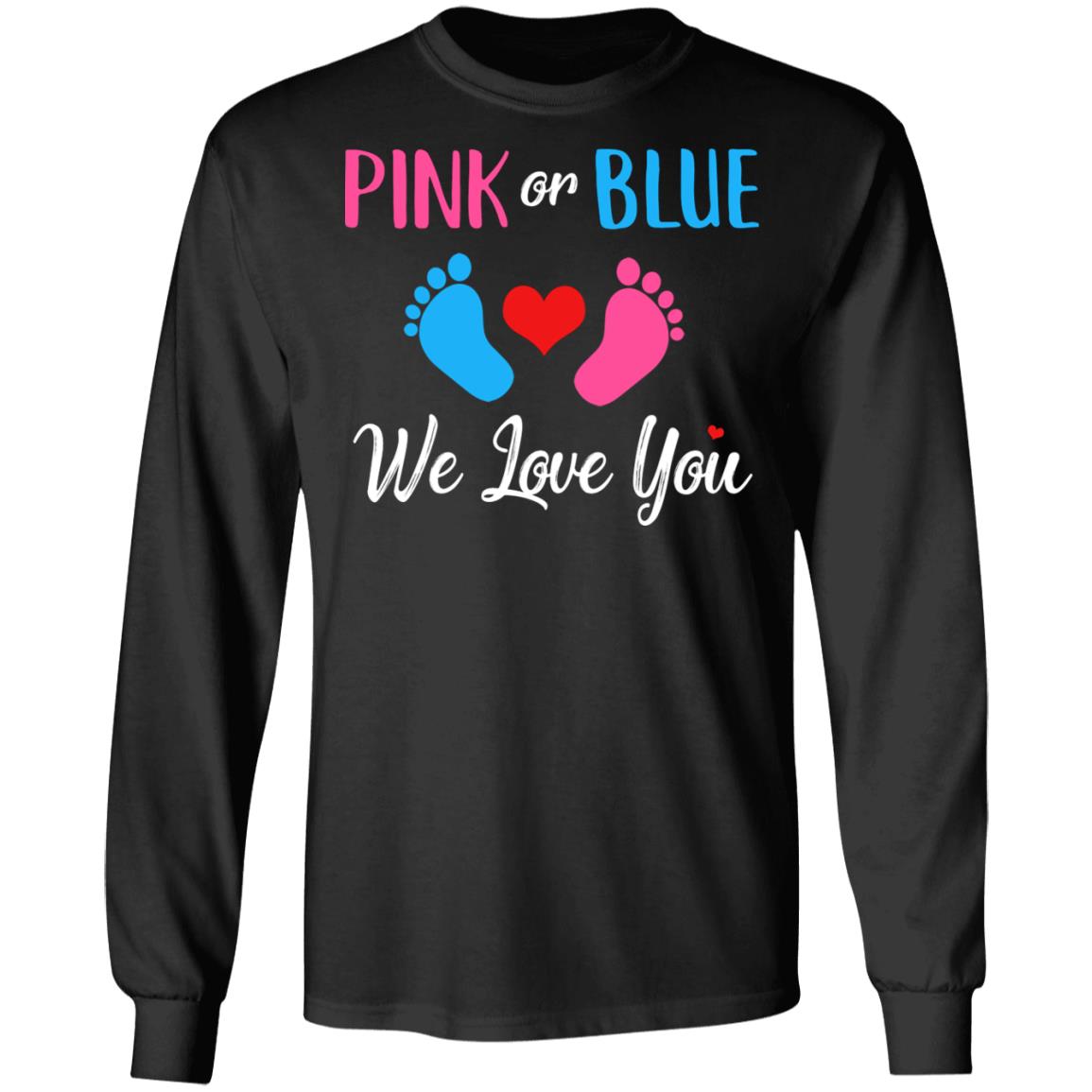 Pink Or Blue Boy Or Girl We Love You Gender Reveal T-Shirt & Hoodie | Teecentury.com
