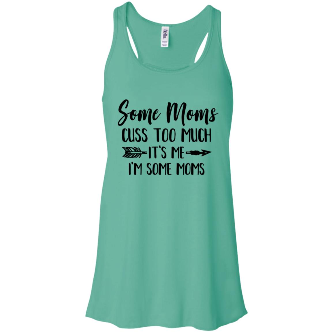 Some Moms Cuss Too Much It's Me I'm Some Moms T-Shirt & Tank Top | Teecentury.com