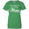 Don't Make Me Act Like My Mama Funny Mothers Day T-Shirt & Hoodie | Teecentury.com