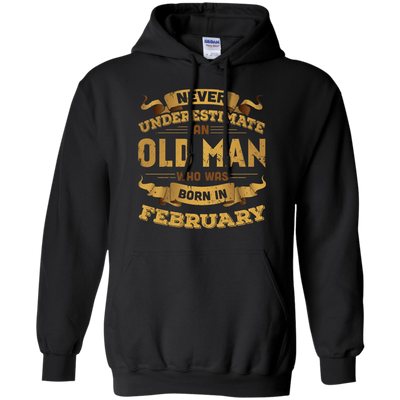 Never Underestimate An Old Man Who Was Born In February T-Shirt & Hoodie | Teecentury.com