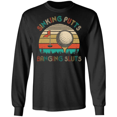 Golfer Sinking Putts Banging Sluts Vintage Golf Funny Gifts T-Shirt & Hoodie | Teecentury.com