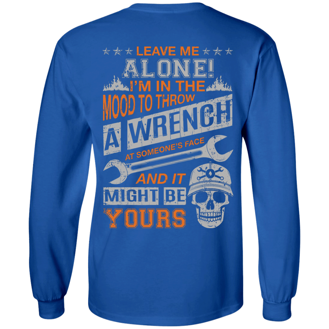 Leave Me Alone I'm In The Mood To Throw A Wrench T-Shirt & Hoodie | Teecentury.com