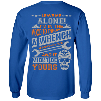 Leave Me Alone I'm In The Mood To Throw A Wrench T-Shirt & Hoodie | Teecentury.com