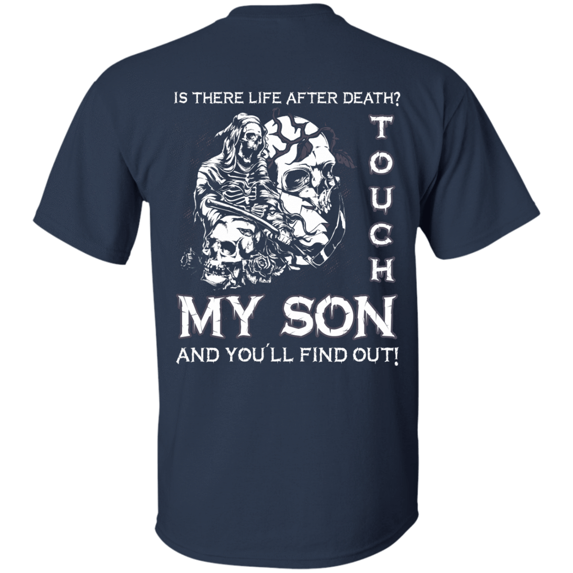Is There Life After Death Touch My Son And You'll Find Out T-Shirt & Hoodie | Teecentury.com