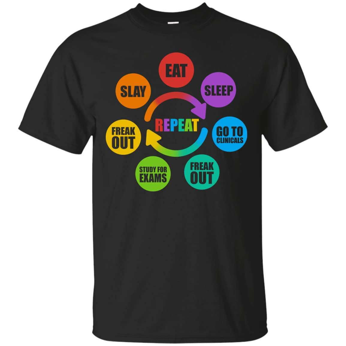 Eat Sleep Go to Clinicals Freak out Study for exams T-Shirt & Hoodie | Teecentury.com