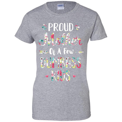 Proud Mother Of A Few Dumbass Kids Floral Mother Gift T-Shirt & Hoodie | Teecentury.com