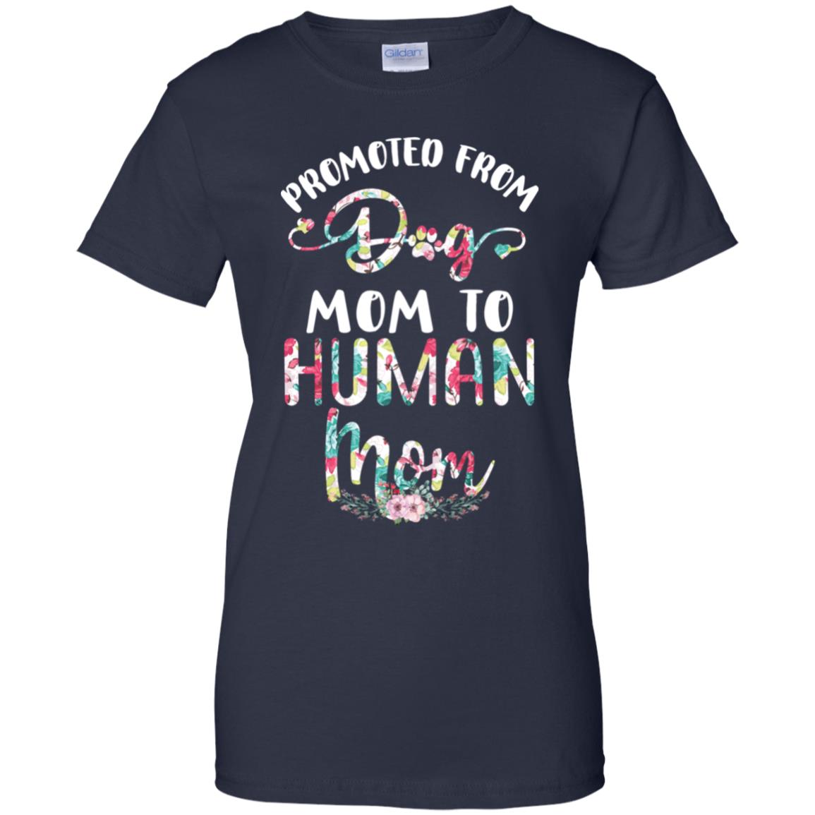 Floral Promoted From Dog Mom To Human Mom Gift T-Shirt & Tank Top | Teecentury.com