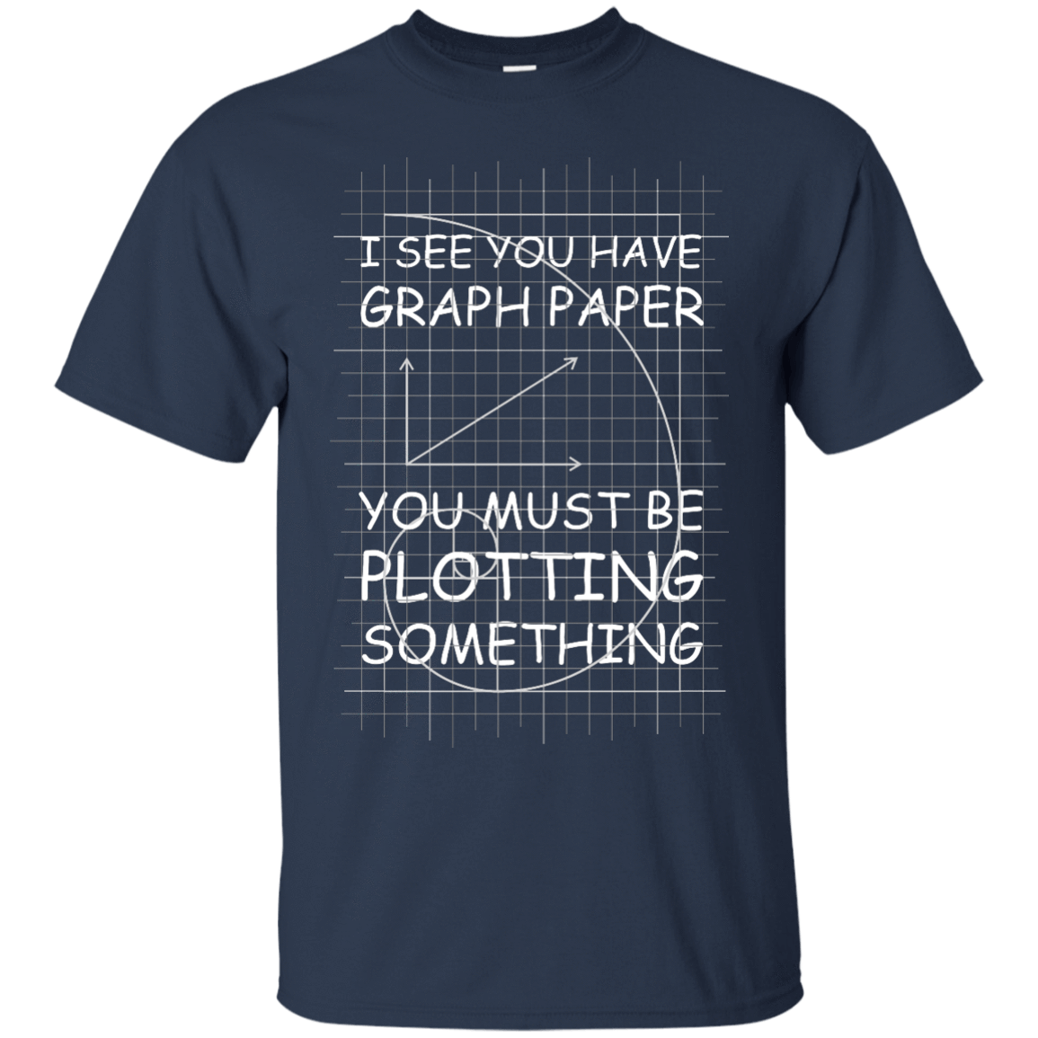 I See You Have Graph Paper T-Shirt & Hoodie | Teecentury.com
