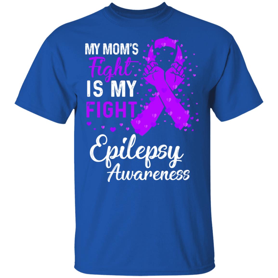 My Mom's Fight Is My Fight Epilepsy Awareness T-Shirt & Hoodie | Teecentury.com