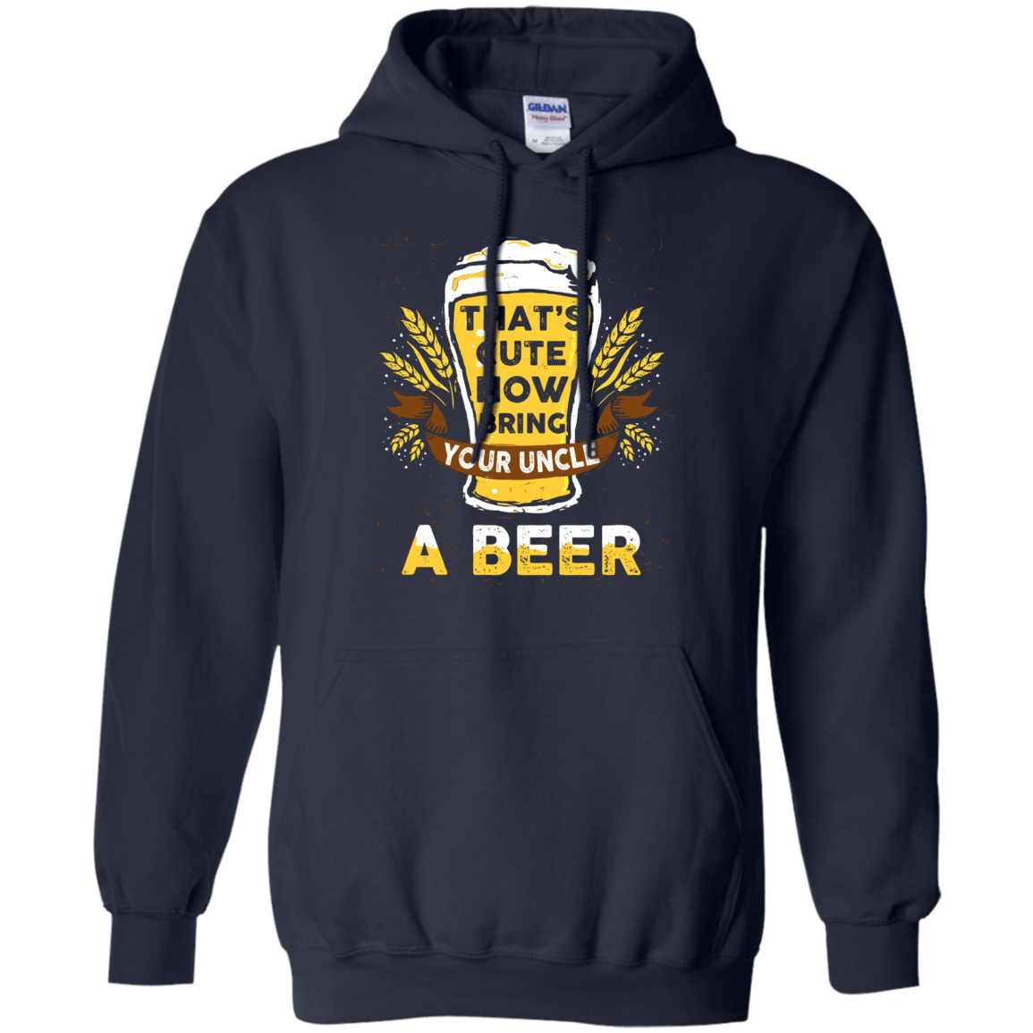 That's Cute Now Bring Your Uncle A Beer T-Shirt & Hoodie | Teecentury.com