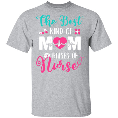 The Best Kind Of Mom Raises A Nurse Nursing Gift T-Shirt & Hoodie | Teecentury.com