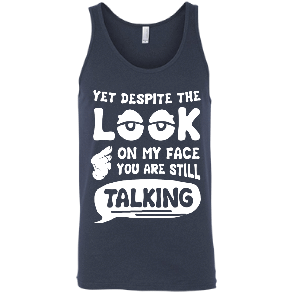 Yet Despite The Look On My Face You Are Still Talking T-Shirt & Hoodie | Teecentury.com