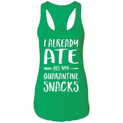 I Already Ate All My Quarantine Snacks T-Shirt & Tank Top | Teecentury.com