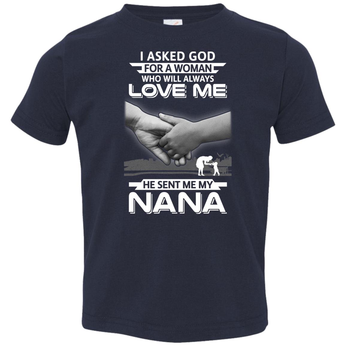 I Asked God For A Woman Who Always Love Me Nana Youth Youth Shirt | Teecentury.com