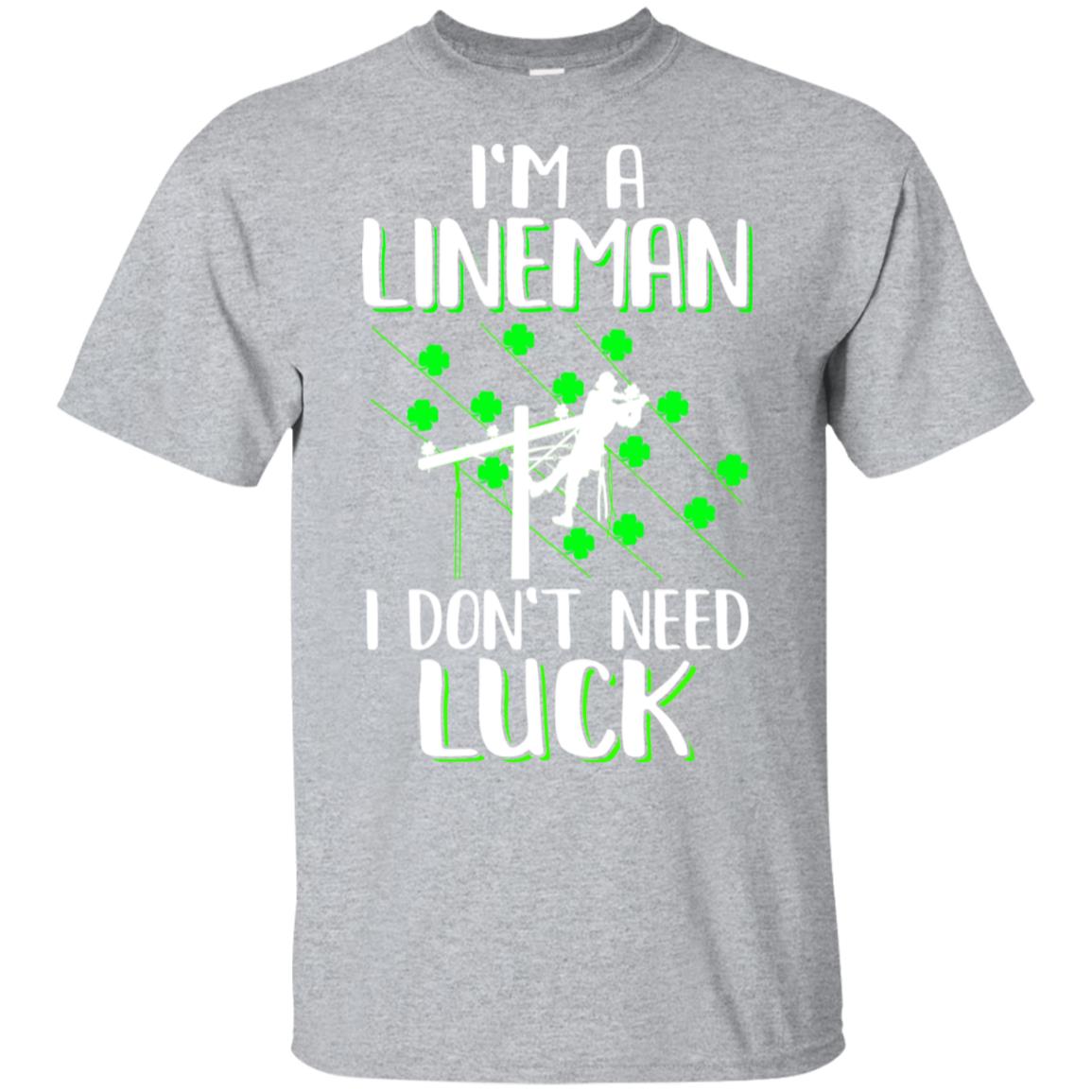 I'm A Lineman I Don't Need Luck Irish St Patrick's Day T-Shirt & Hoodie | Teecentury.com