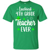 Luckiest 4th Grade Teacher Ever Irish St Patricks Day T-Shirt & Hoodie | Teecentury.com