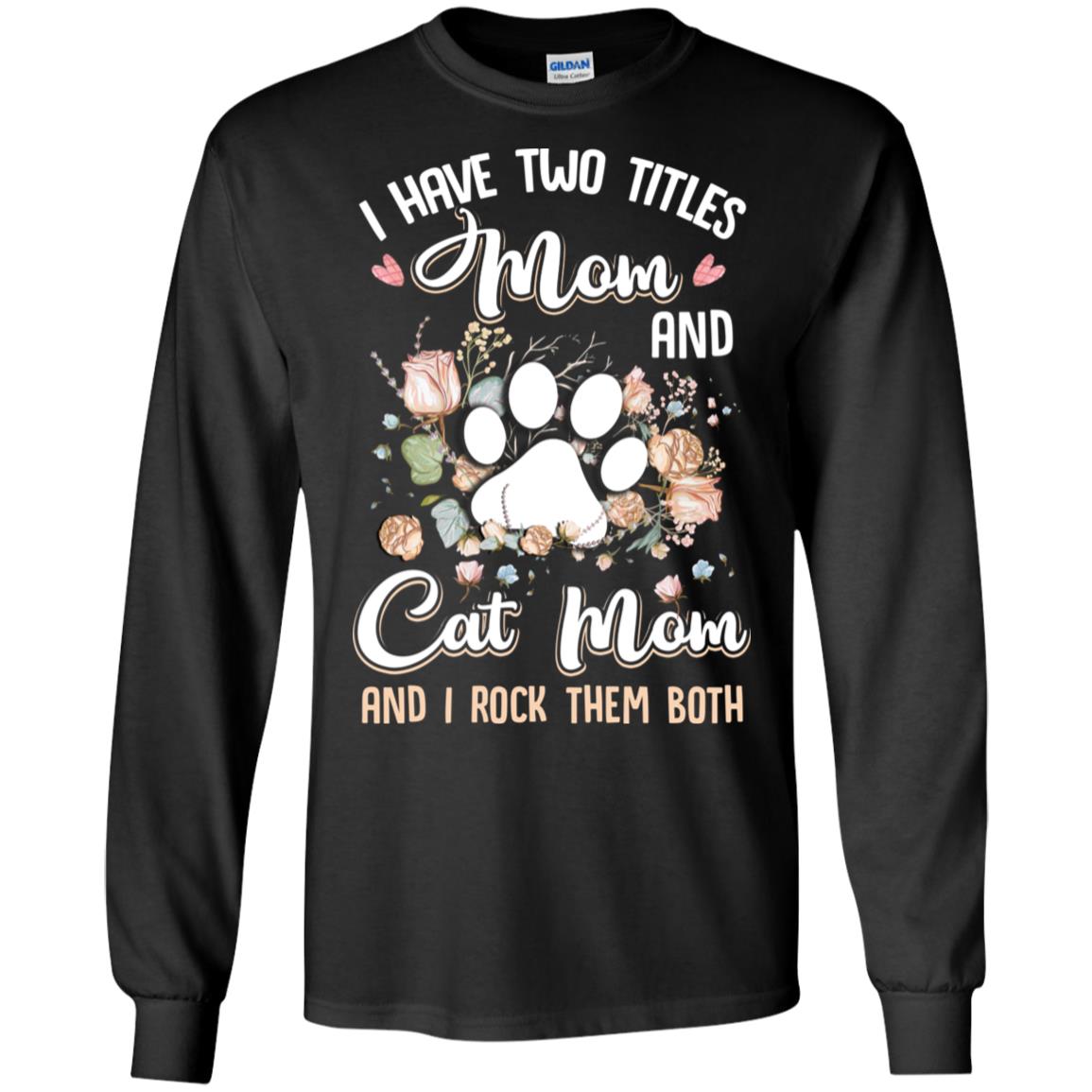 I Have Two Titles Mom And Cat Mom Funny Cat Lover T-Shirt & Hoodie | Teecentury.com