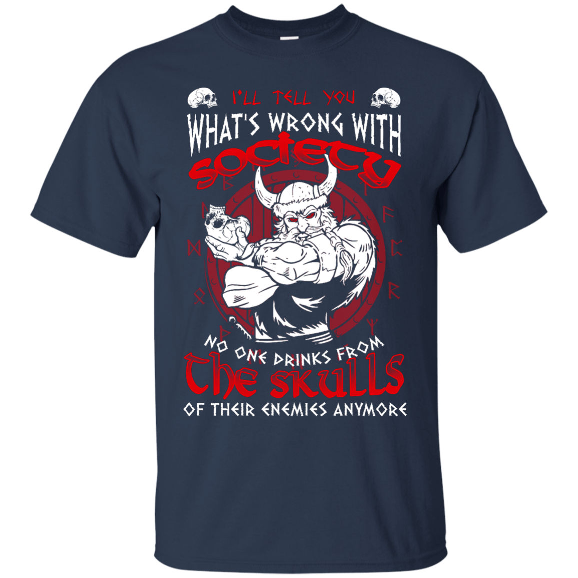 VIKING I'LL TELL YOU What's Wrong With Society T-Shirt & Hoodie | Teecentury.com