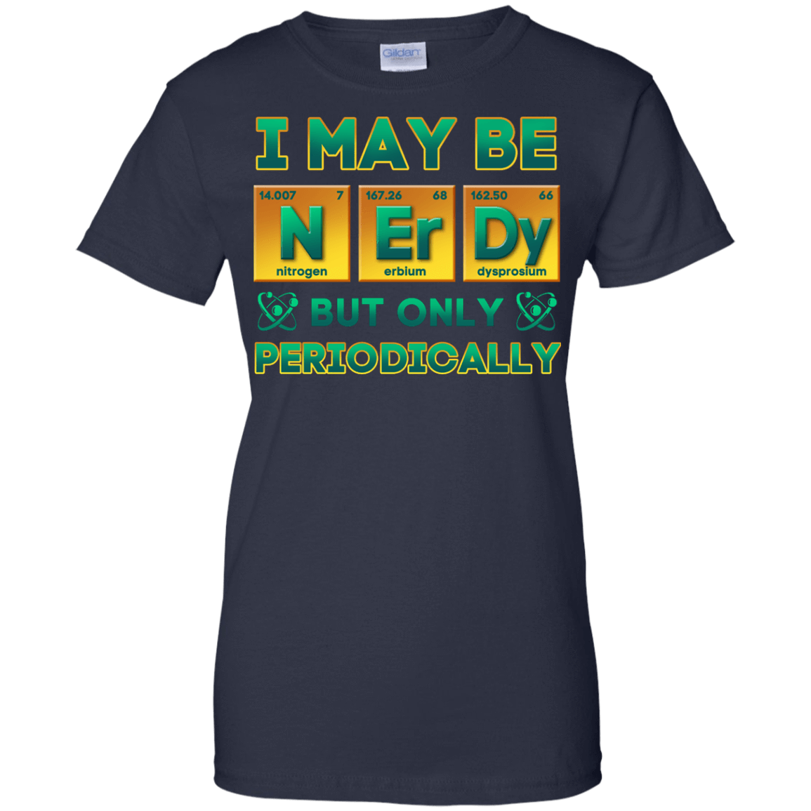 I May Be Nerdy But Only Periodically T-Shirt & Hoodie | Teecentury.com