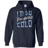 I'm So Freaking Cold T-Shirt & Hoodie | Teecentury.com